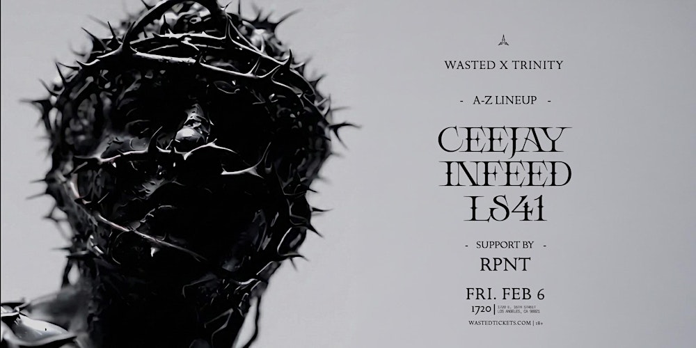 WA$TED x TRINITY: CEEJAY, INFEED & LS41 @ 1720 Warehouse [18+]
