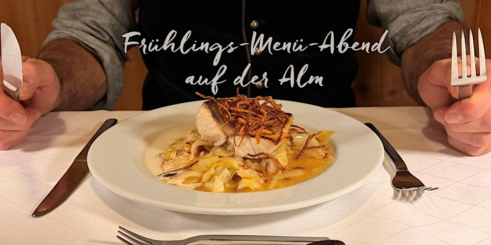 FRÜHLINGS-MENÜ-ABEND AUF DER ALM | ALMBAD SILLBERGHAUS