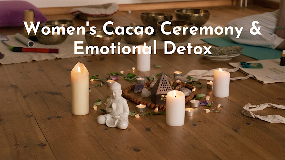 Women's Cacao Ceremony & Emotional Detox
