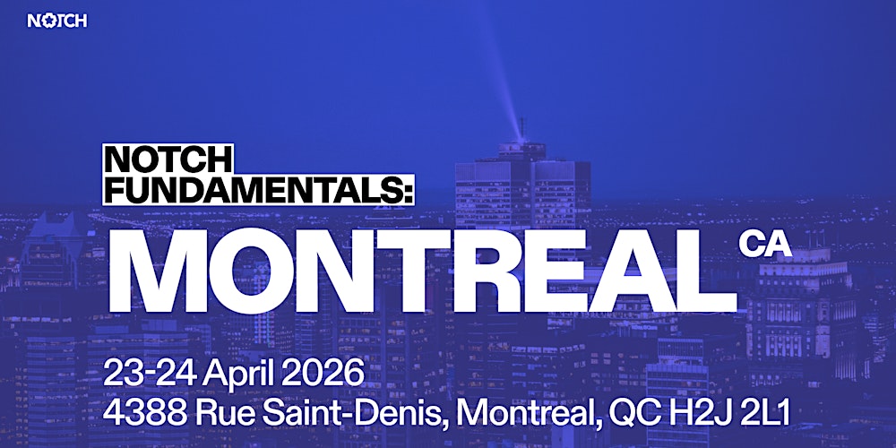 Notch Fundamentals - Montreal, Canada