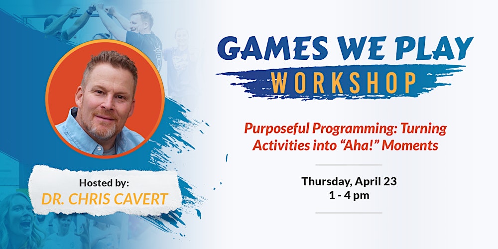 Games We Play Workshop (hosted by Dr. Chris Cavert)
