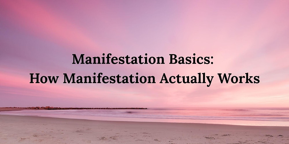 Manifestation Basics: How Manifestation Actually Works