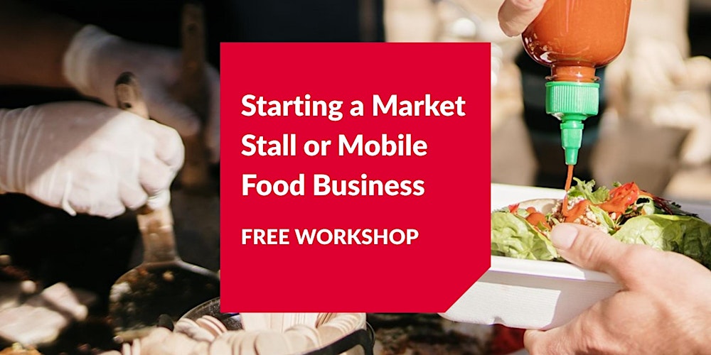 Free workshop: Starting a Market Stall or Mobile Food Business