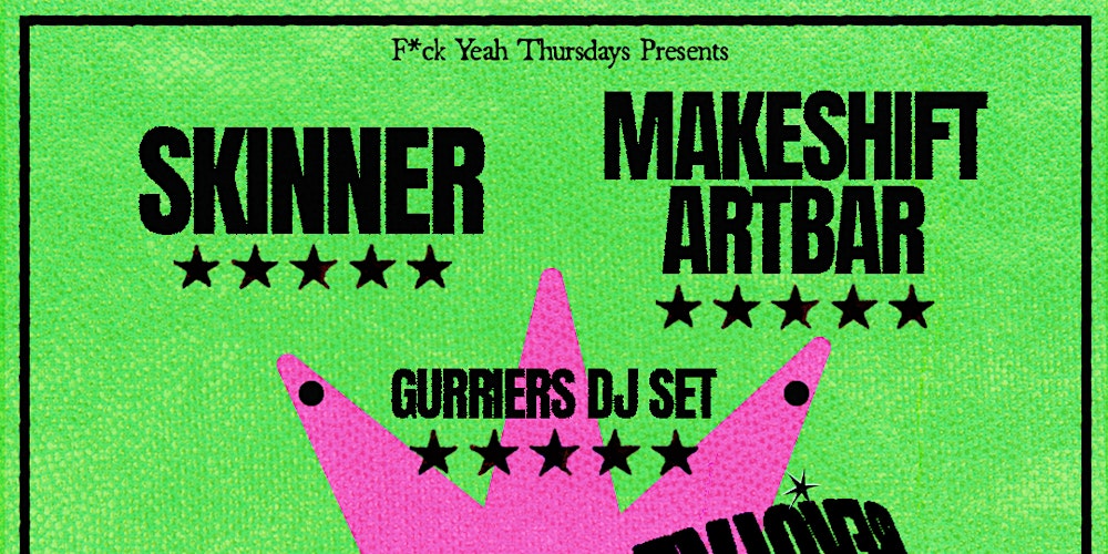 F*CK YEAH! Thursdays REVOLVE w/Skinner/ Makeshift Artbar,Gurriers DJ Set