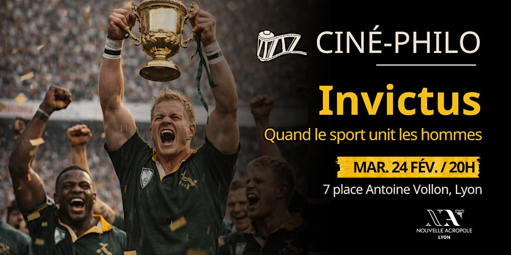 CINÉ-PHILO — INVICTUS : quand le sport unit les hommes