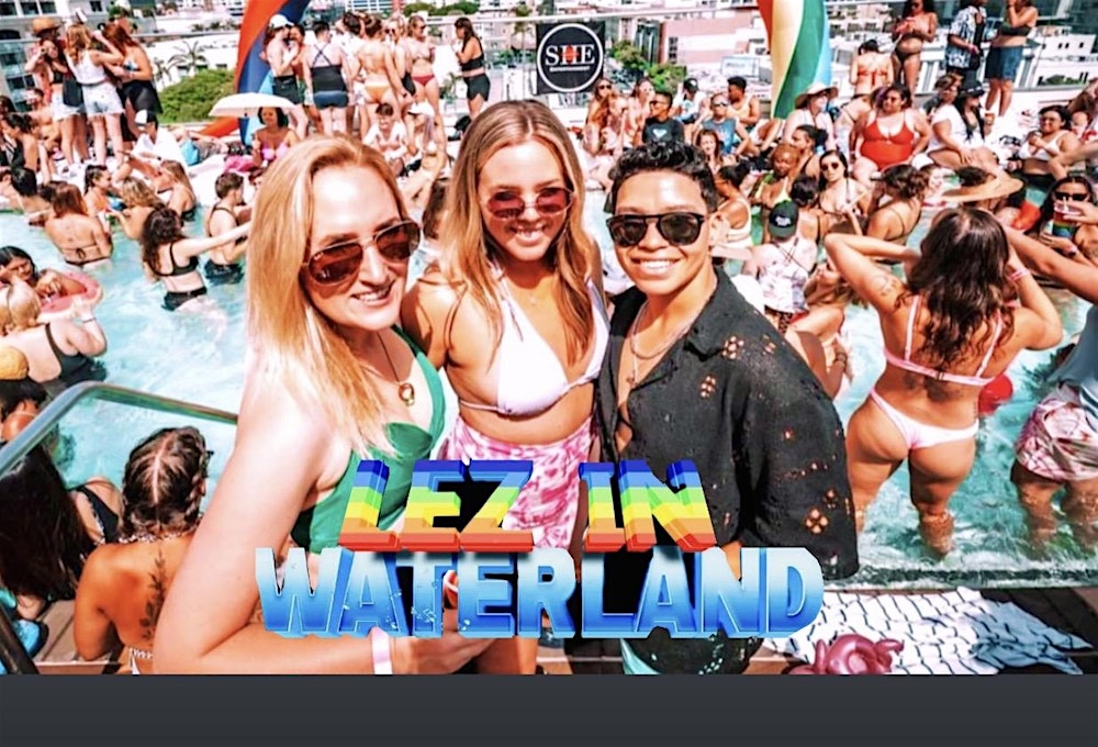 LEZ IN WATERLAND 2026: SD PRIDE POOL PARTY FOR QUEER WOMEN + FRIENDS