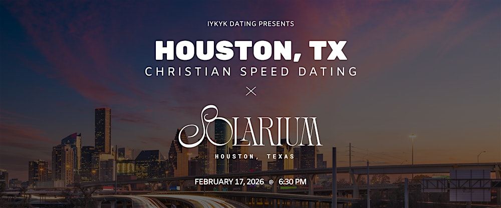 Houston Speed Dating | IYKYK Christian Speed Dating | 20s & 30s | 02/17/26