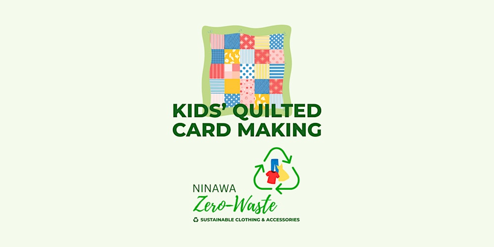 Kids' Quilted Card Making with Ninawa Zero-Waste Clothes