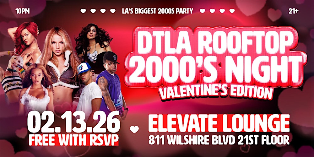 I LOVE 2000s  ROOFTOP PARTY @ ELEVATE LOUNGE DTLA! VALENTINES DAY WEEKEND!