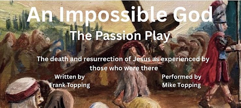 An impossible God, The Passion play