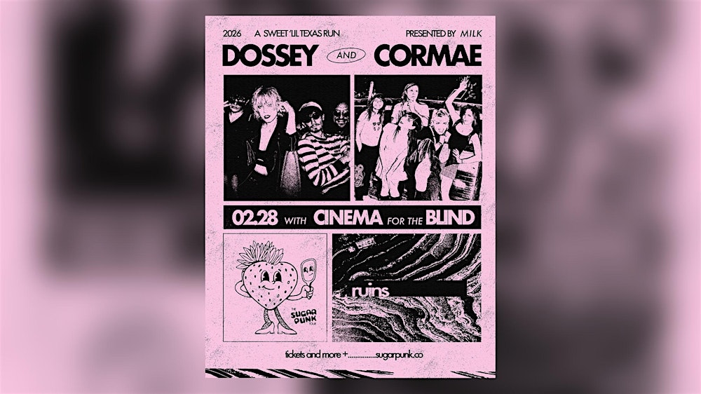 Dossey w/ Cormae + Cinema For The Blind