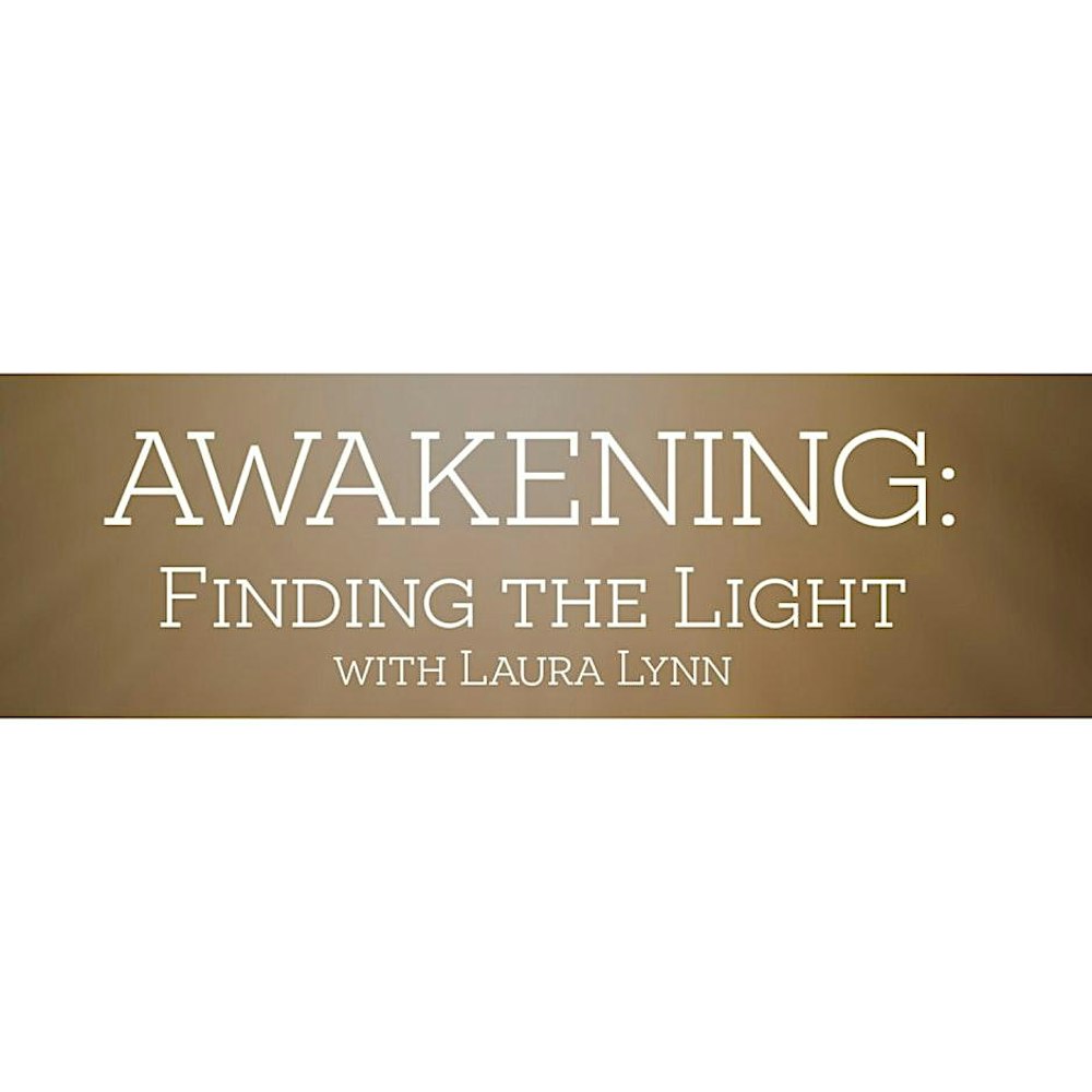 Awakening: Finding the Light with Laura Lynn