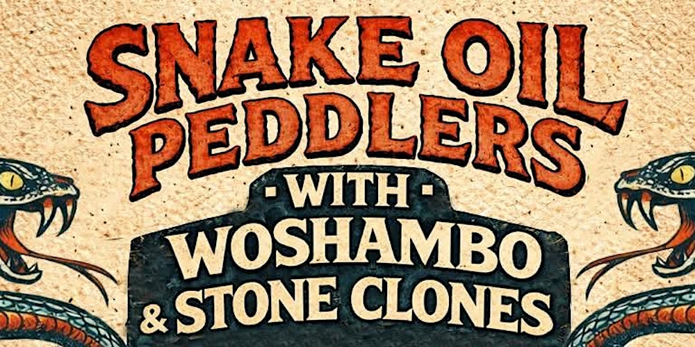 Snake Oil Peddlers w/ Woshambo & Stone Clones