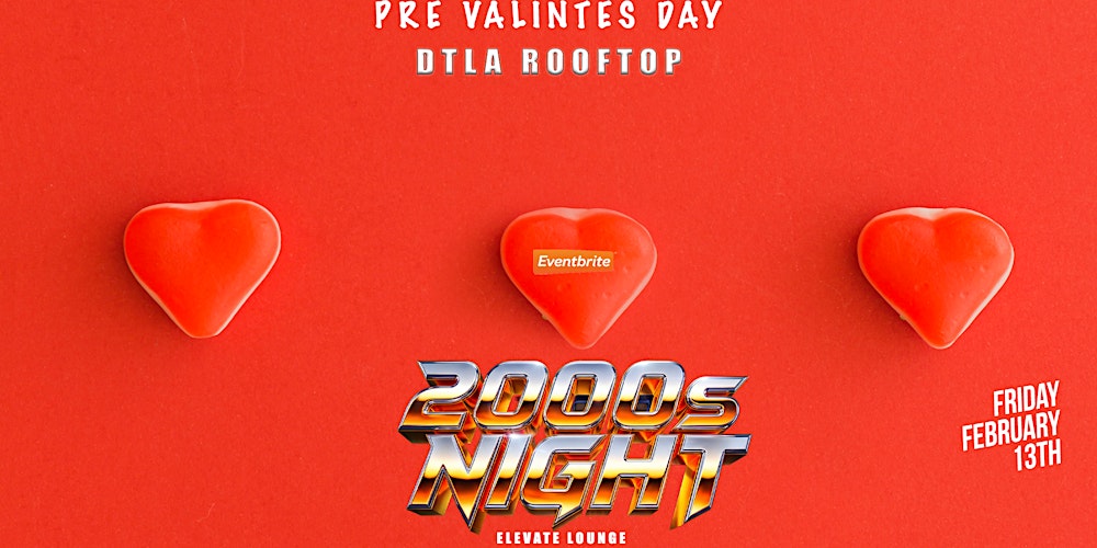 2000S NIGHT DOWNTOWN LA ROOFTOP @ ELEVATE LOUNGE 21+ VALENTINES DAY WEEKEND
