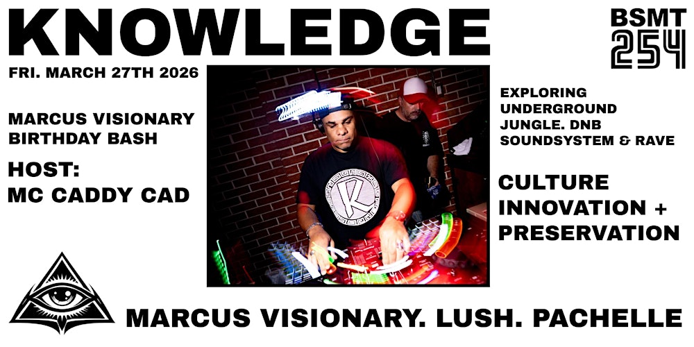 KNOWLEDGE - MARCUS VISIONARY BIRTHDAY BASH!