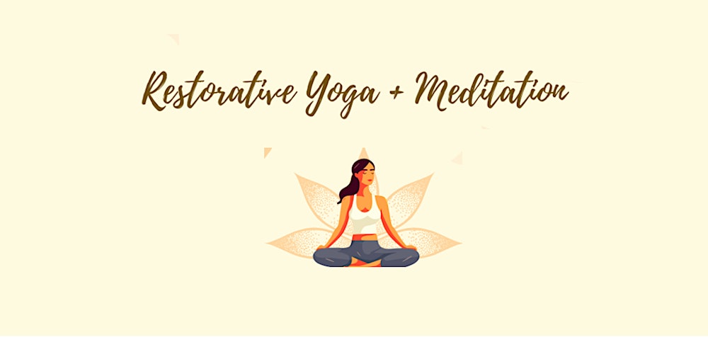 Restorative Yoga + Meditation Workshop