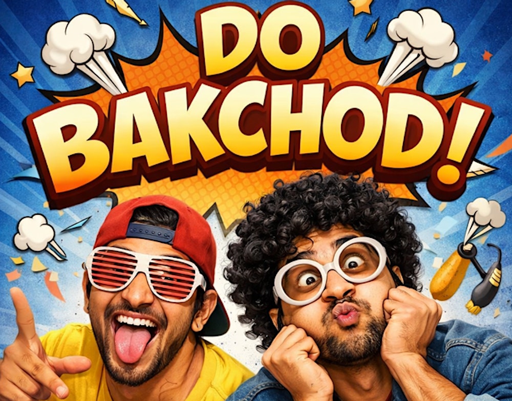 Do Bakchod - Aao Backchodi Karen