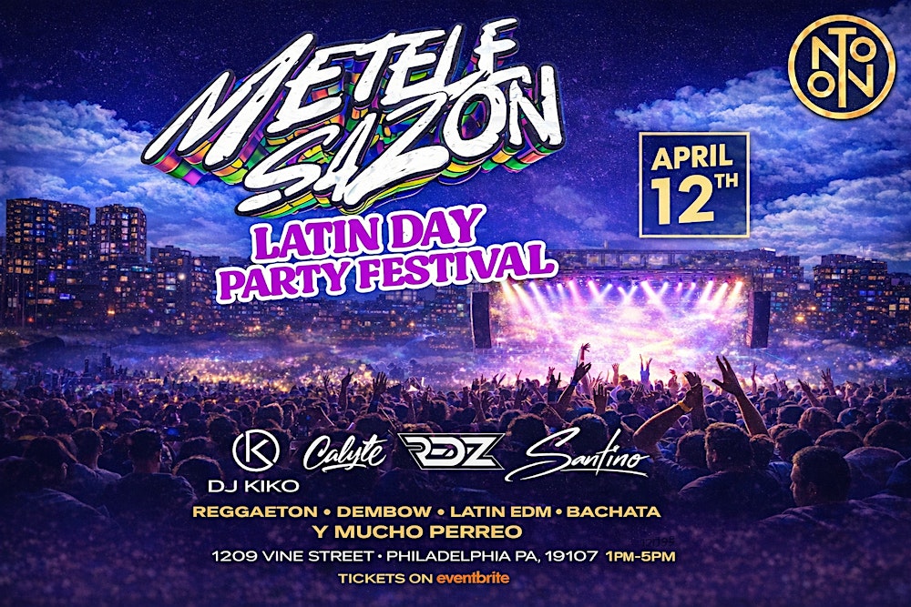 METELE SAZON: LATIN DAY PARTY FESTIVAL AT NOTO PHILADELPHIA
