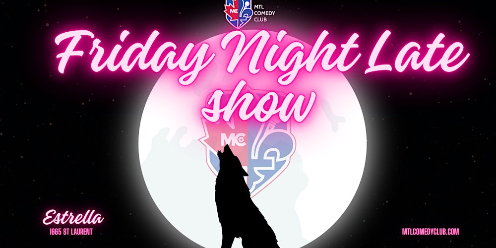 FRIDAY MARCH 13TH, 2025 | MONTREAL'S BEST LATE NIGHT SHOW
