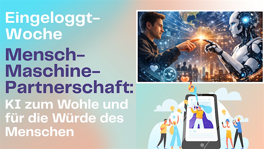 Mensch-Maschine-Partnerschaft: KI zum Wohle und für die Würde des Menschen