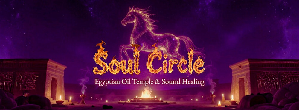 Soul Circle: New Moon Fire Horse Activation | Oil Temple & Sound Healing