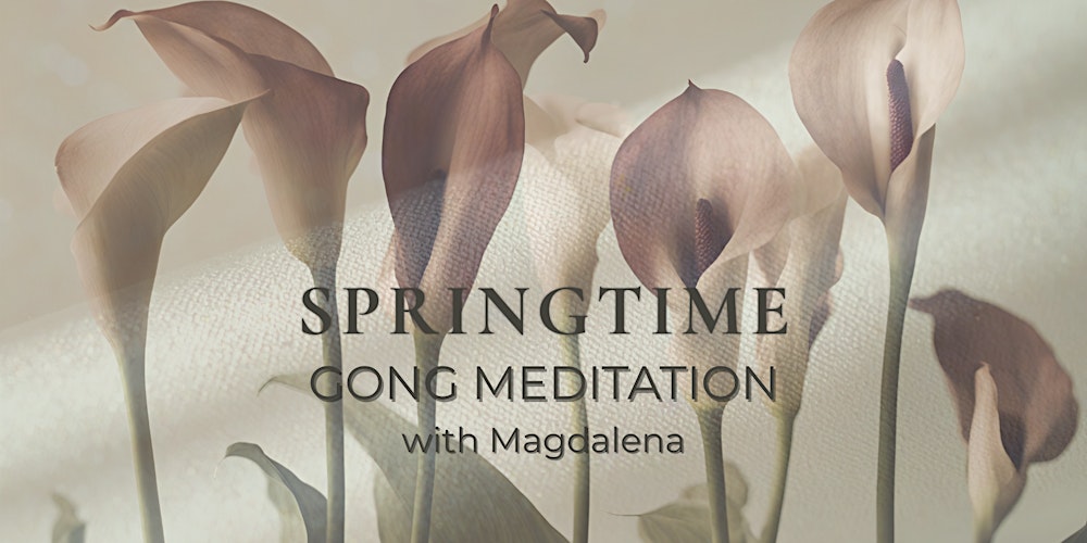 SPRINGTIME Gong Meditation with Magdalena // The Beehive Centre