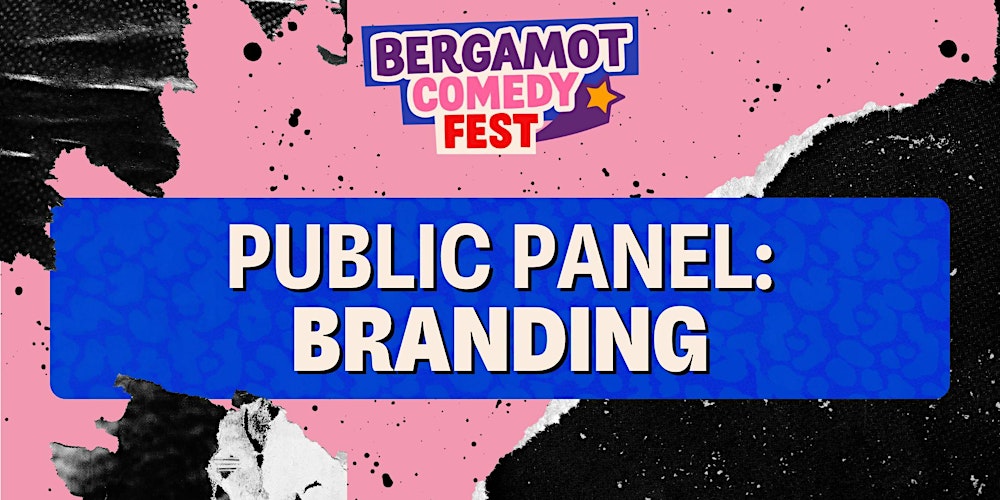 BERGAMOT COMEDY FEST: Public Panel: Branding