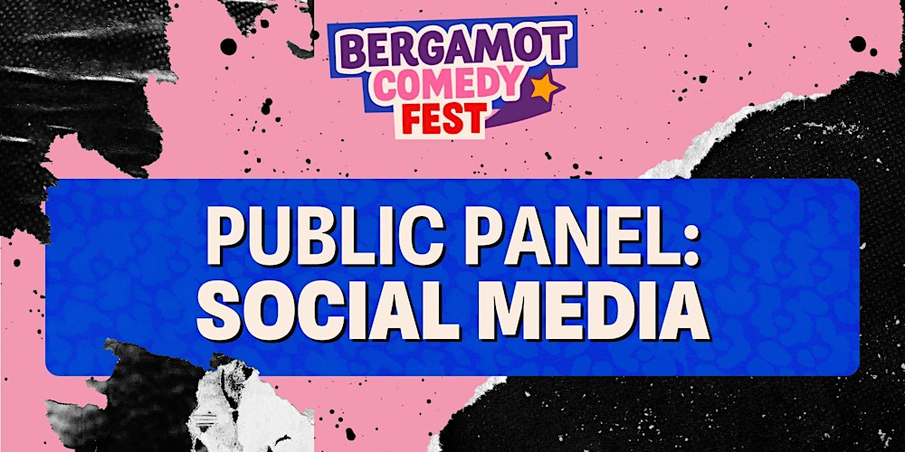 BERGAMOT COMEDY FEST: Public Panel: Social Media