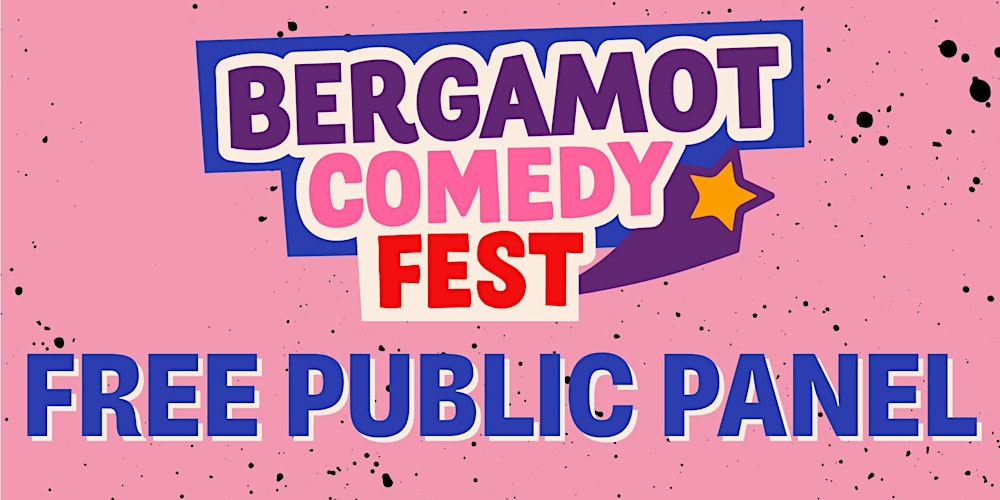 BERGAMOT COMEDY FEST: Public Panel:  How to Make Your Tight 5 Tighter