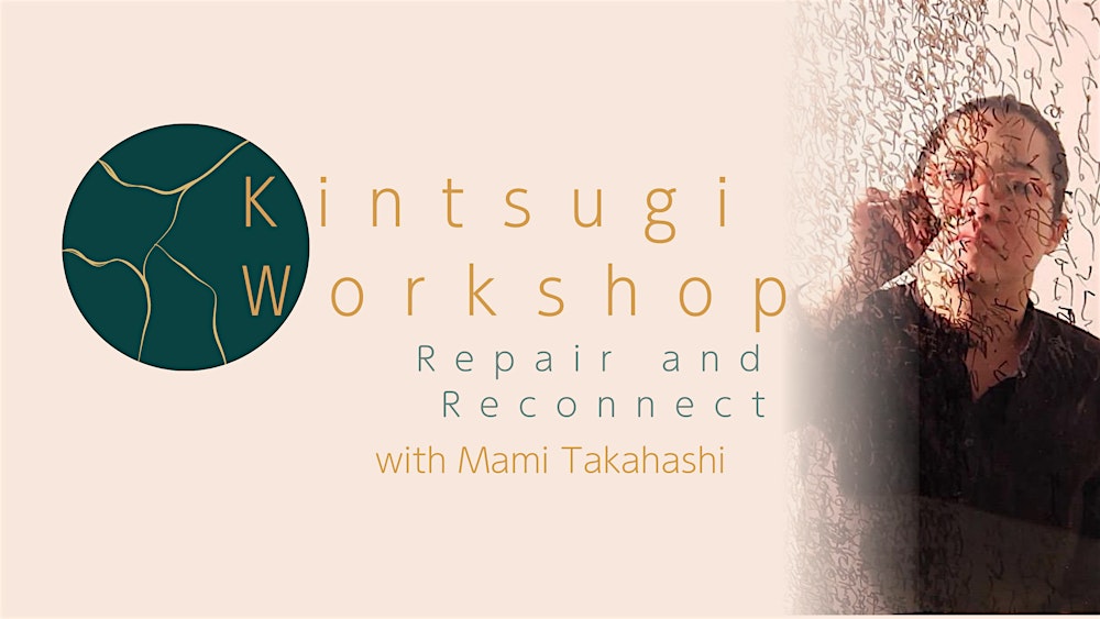 Kintsugi Workshop: Repair and Reconnect