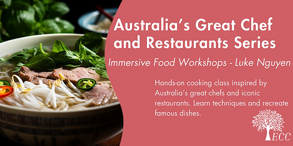 Australia’s Great Chef and Restaurants Series - COOKING CLASS - Luke Nguyen