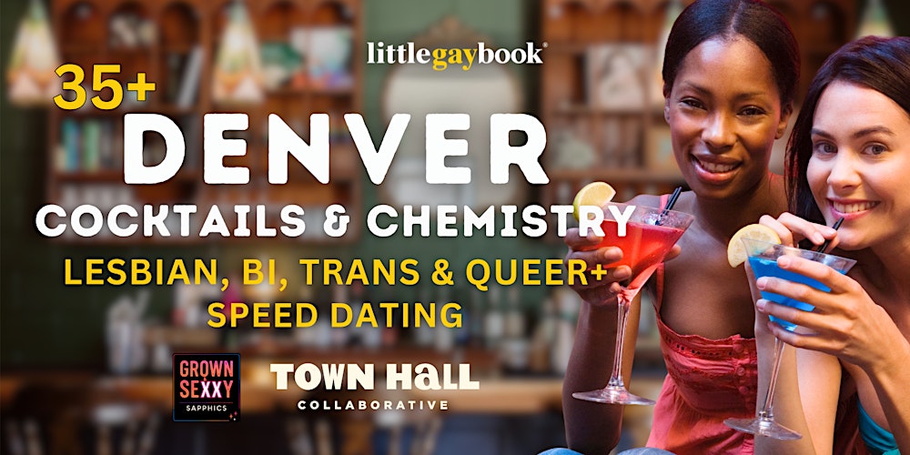 Denver 35+Lesbian, Bi, Trans & Queer+ Speed Dating: Cocktails and Chemistry