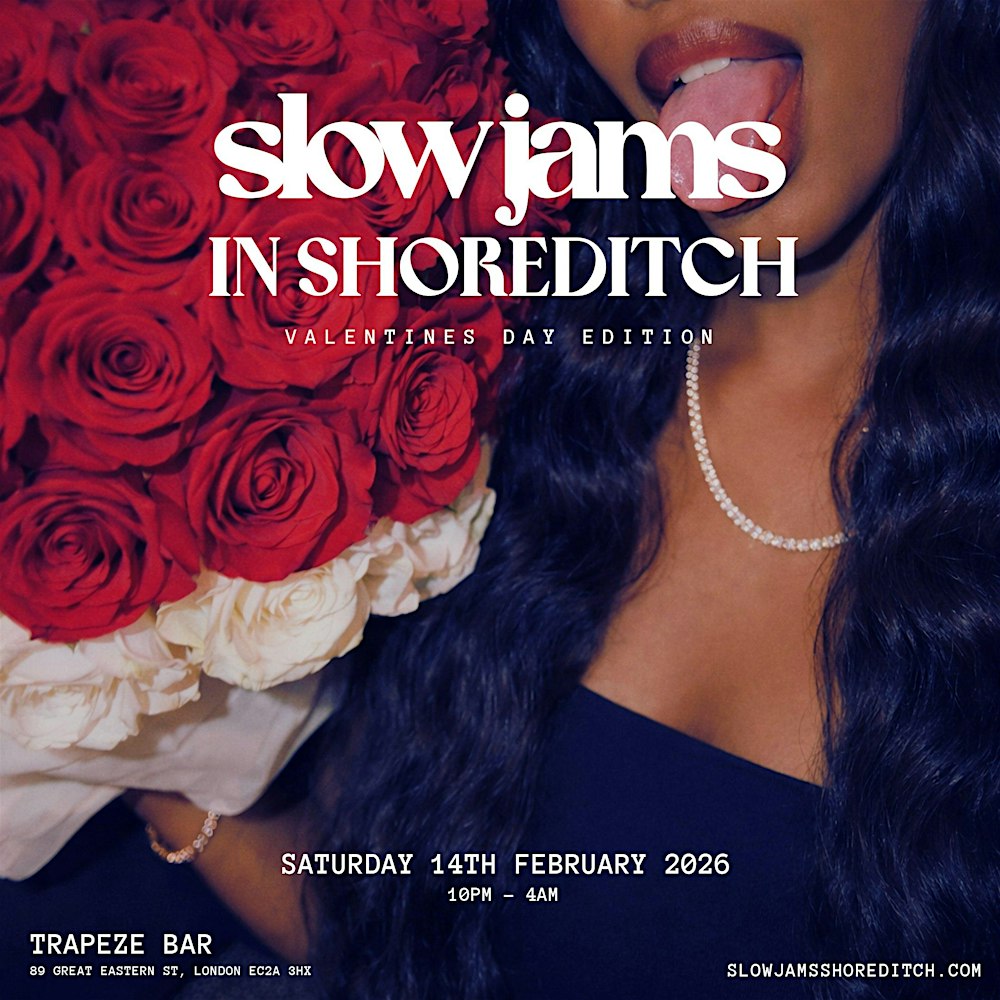 SLOW JAMS in SHOREDITCH - Sexiest Valentines Party 4 U