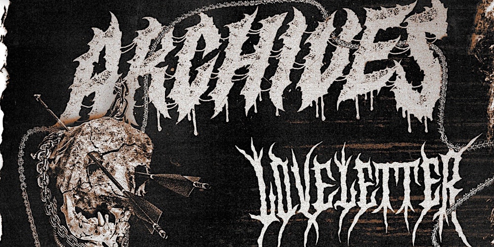 ARCHIVES & LOVELETTER + support - Leeds