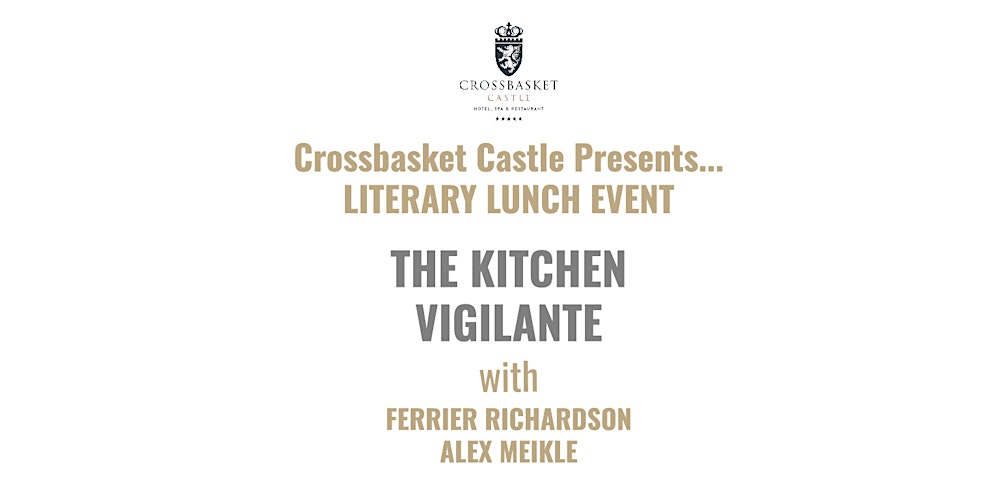 The Kitchen Vigilante: A Literary Lunch at Crossbasket Castle