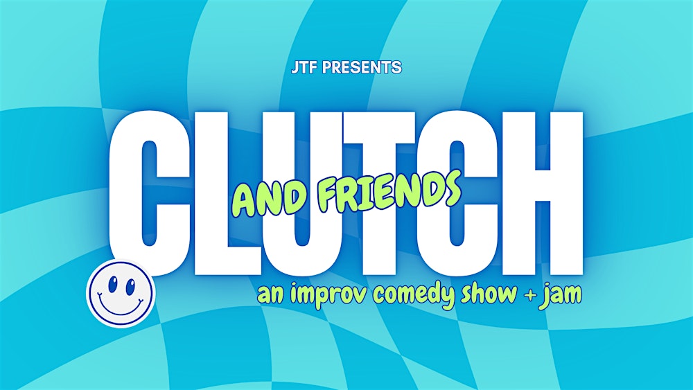 JTF Presents... CLUTCH AND FRIENDS