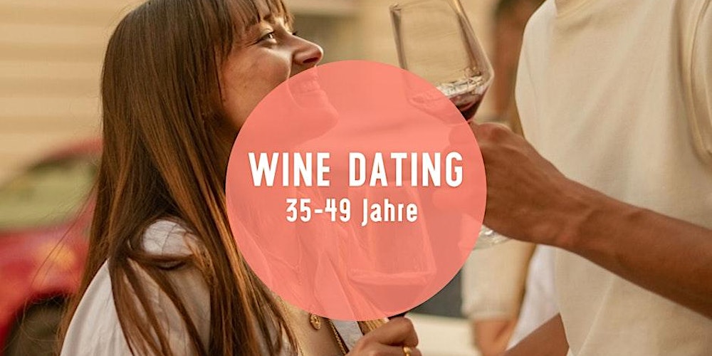 Wine Dating - Wine Tasting & Gruppen-Speed Dating Event! (35- 49 J.)