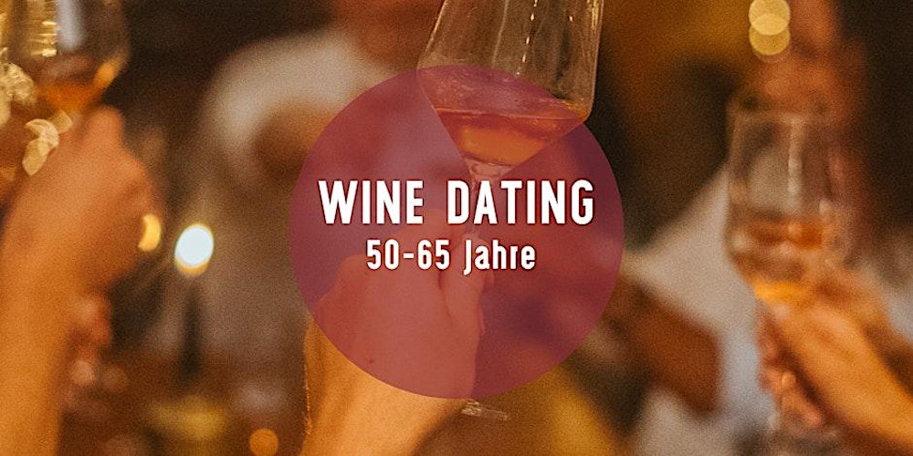 Wine Dating - Wine Tasting & Gruppen-Speed Dating Event! (50- 65 J.)