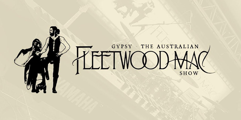 Gypsy - The Fleetwood Mac Show (Mother’s Day eve)