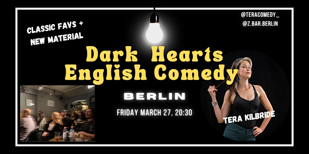 Dark Hearts: Dark Comedy at Z-Bar Berlin Mitte Special with Tera Kilbride!