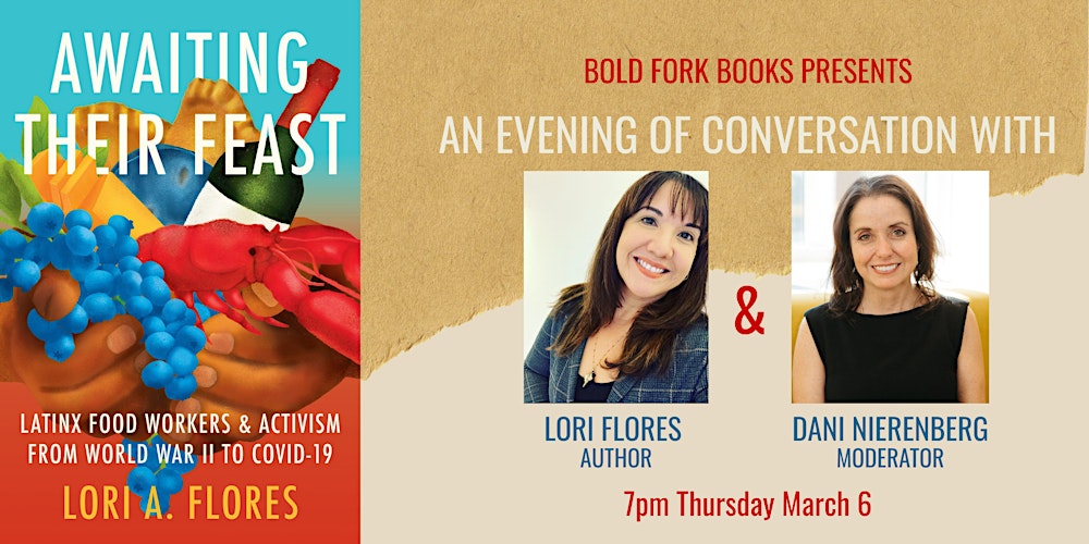 AWAITING THEIR FEAST: An Evening with Lori A. Flores and Dani Nierenberg