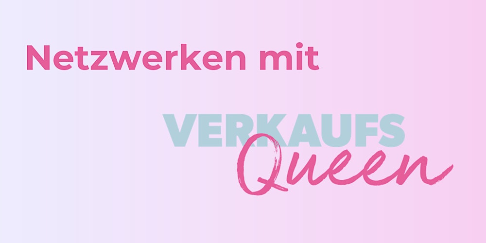 Verkaufsqueen lädt ein: Netzwerken mit Spaß und Erfolg