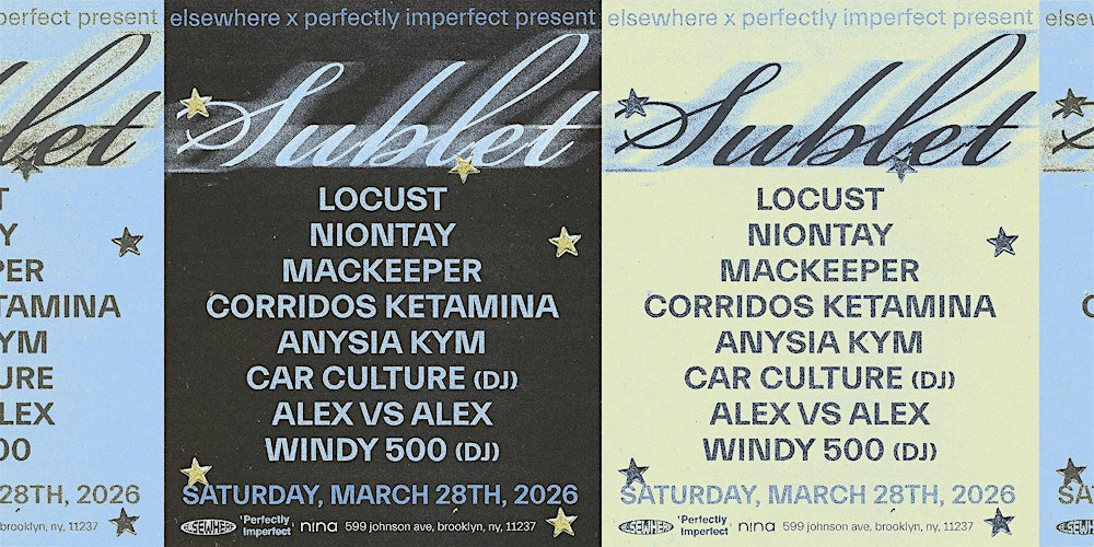 Sublet: Locust, Niontay,  Mackeeper,  Corridos Ketamina, Anysia Kym + more