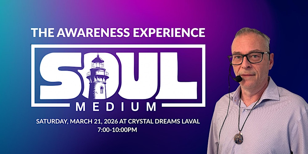 The Awareness Experience Presented by Soul Medium