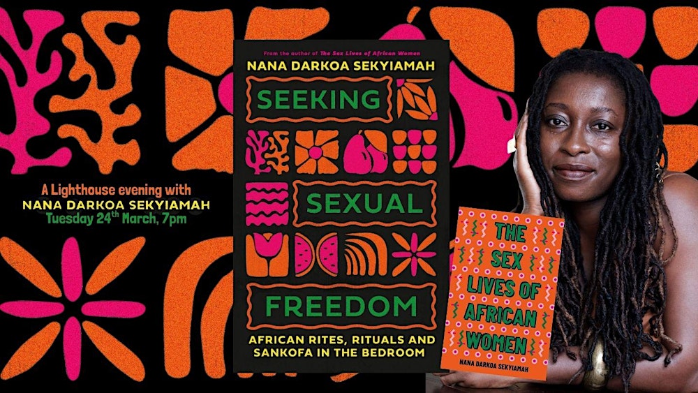 Seeking Sexual Freedom: An Evening with Nana Darkoa Sekyiamah