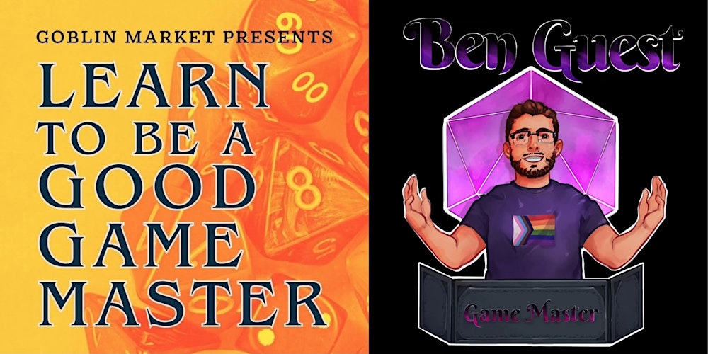 Goblin Market Presents: Learn How To Be a Good Game Master With Ben Guest
