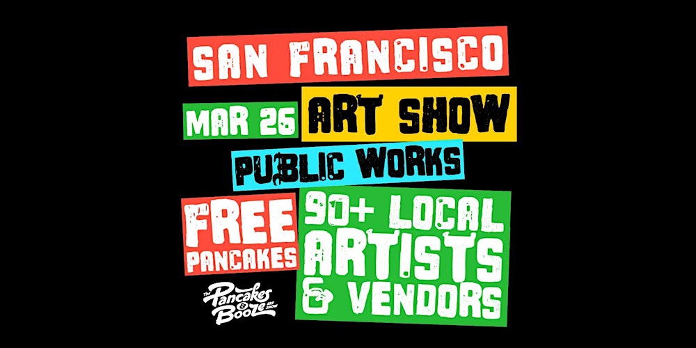 The San Francisco Pancakes & Booze Art Show (Vendor/Artist Reservations)