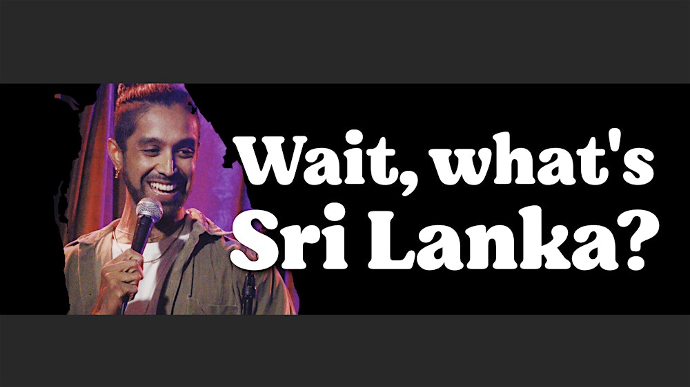 Wait, What's Sri Lanka, 60 Minutes of Stand Up with Shenuque