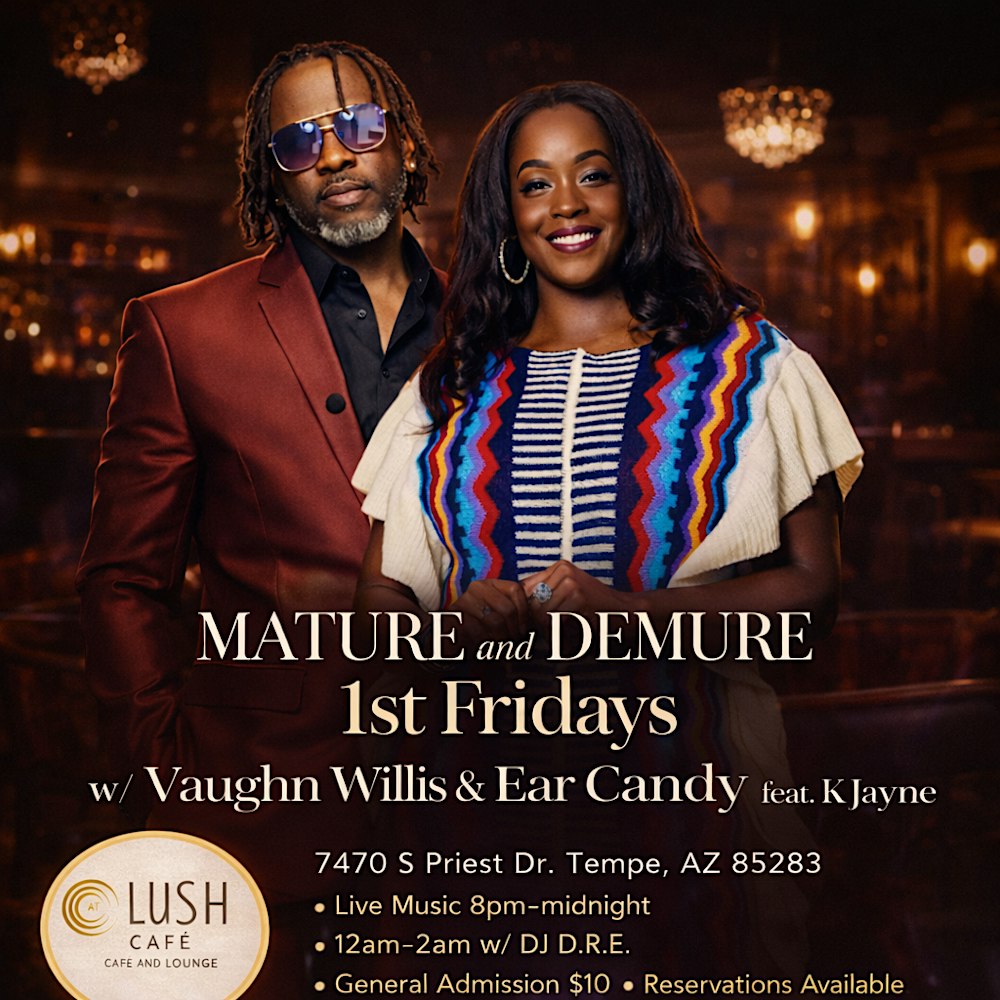 Mature and Demure 1st Fridays with Vaughn Willis & K Jayne @ LUSH Lounge