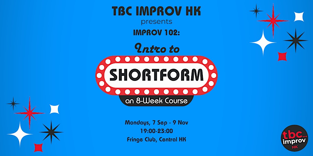 Intro to Shortform Improv Course (102) w/ TBC Improv HK - Fall '26